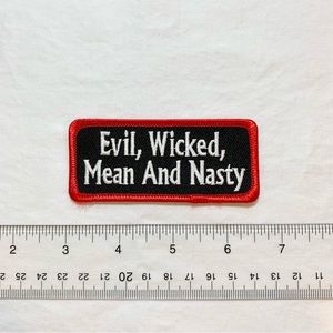 Evil Wicked Mean and Nasty Sew On Patch